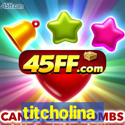 titcholina