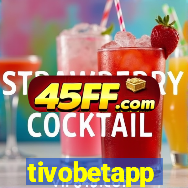 tivobetapp