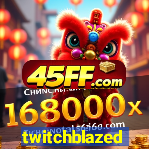twitchblazed