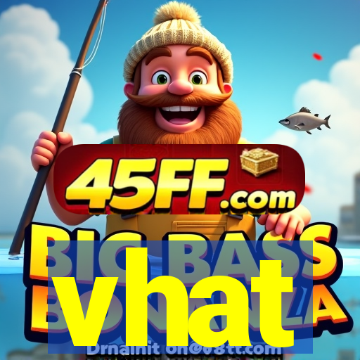 vhat