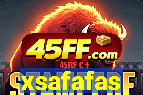 xsafafas