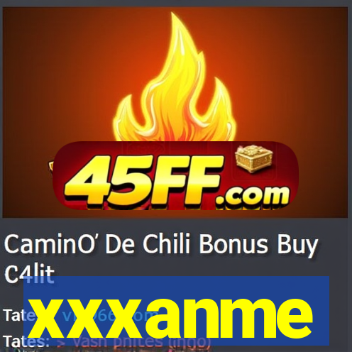 xxxanme
