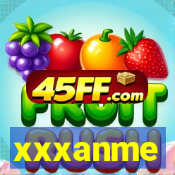 xxxanme