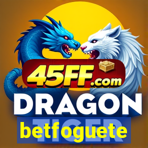 betfoguete